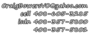 Craig@craigBowersVO.com - 408-605-3285